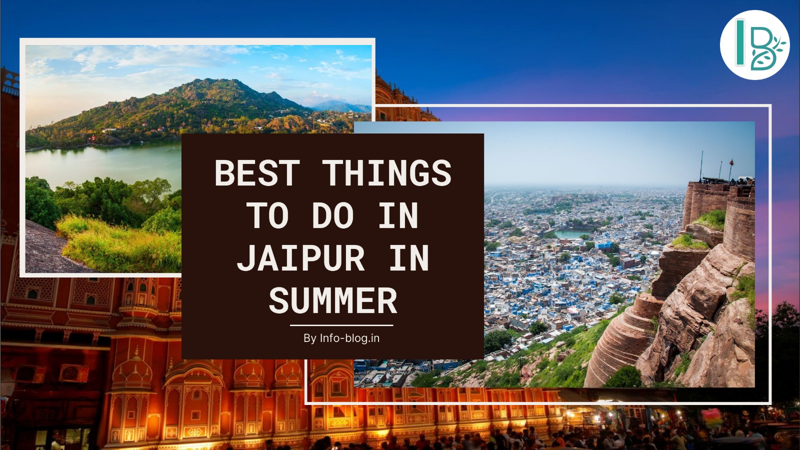 Best Things To Do In Jaipur In Summer In 2025 | Info-Blog