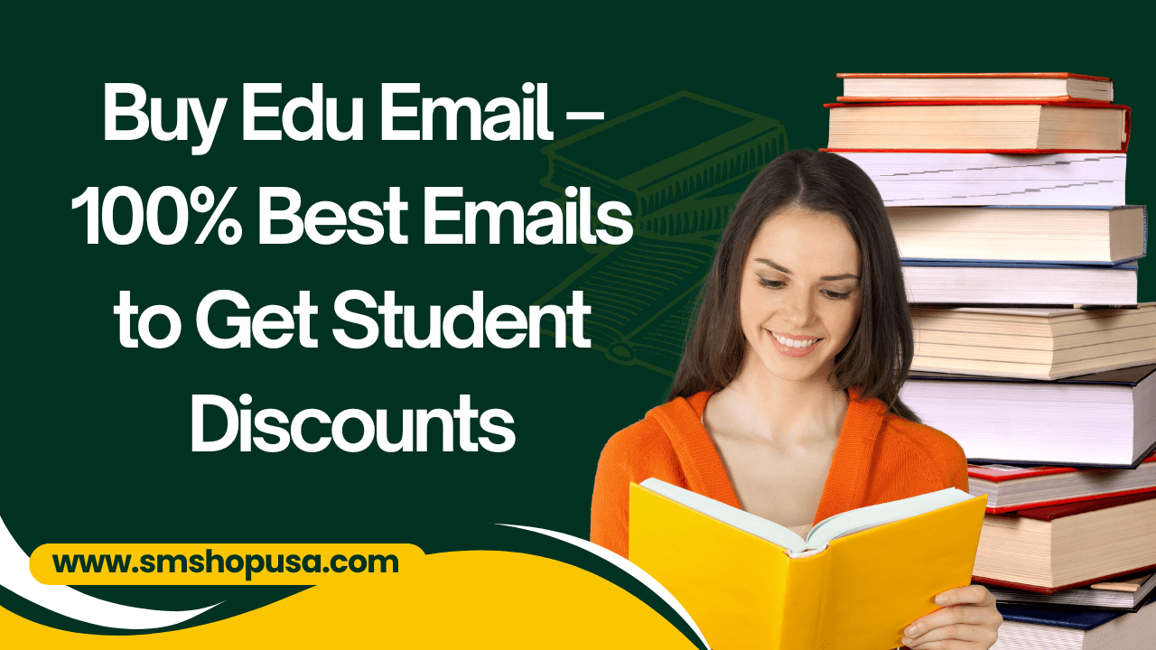 Buy Edu Email – 100% Best Emails to Get Student Discounts