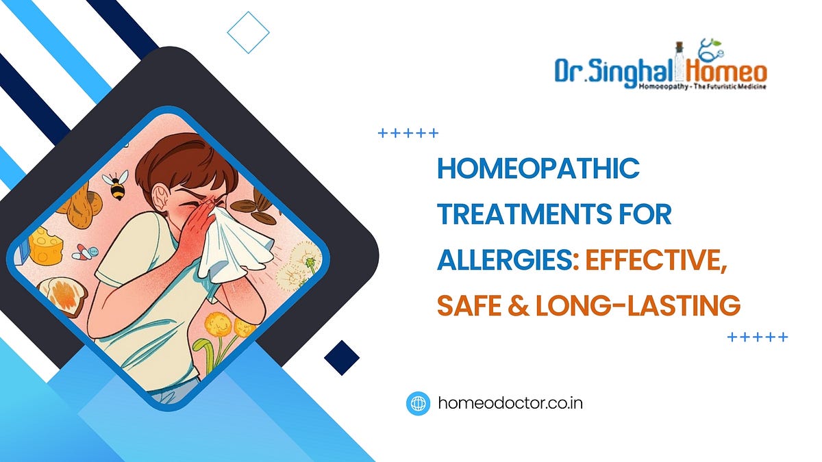 Finding Relief: Allergy Treatment in Homeopathy | by Dr. Singhal Homeo | Apr, 2025 | Medium