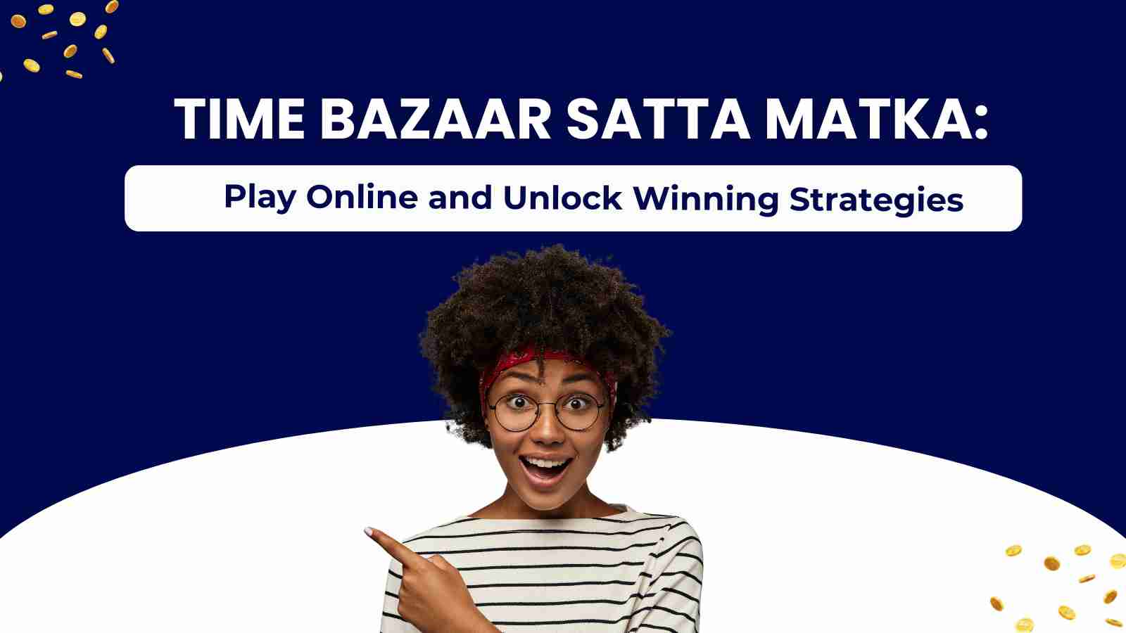 Time Bazaar Satta Matka Play Online and Unlock Winning Strategies