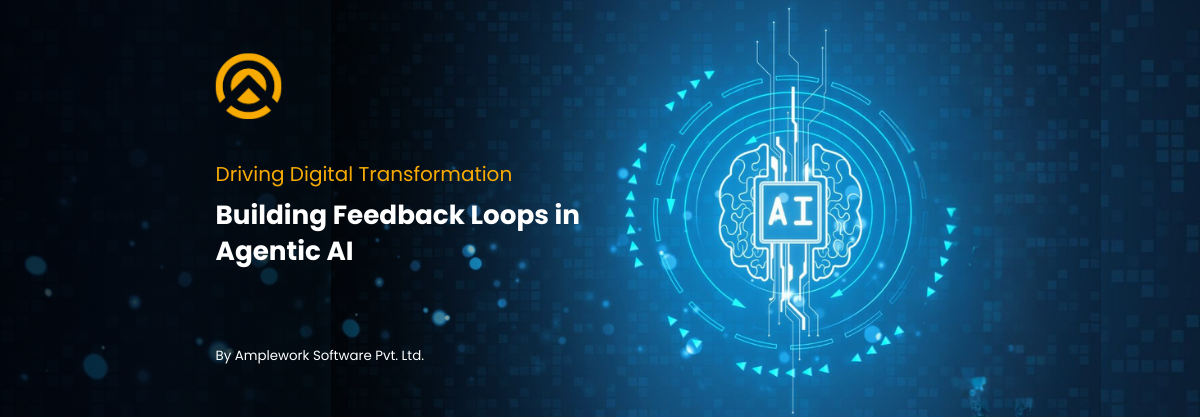 Build Feedback Loops in Agentic AI: Drive Digital Transformation