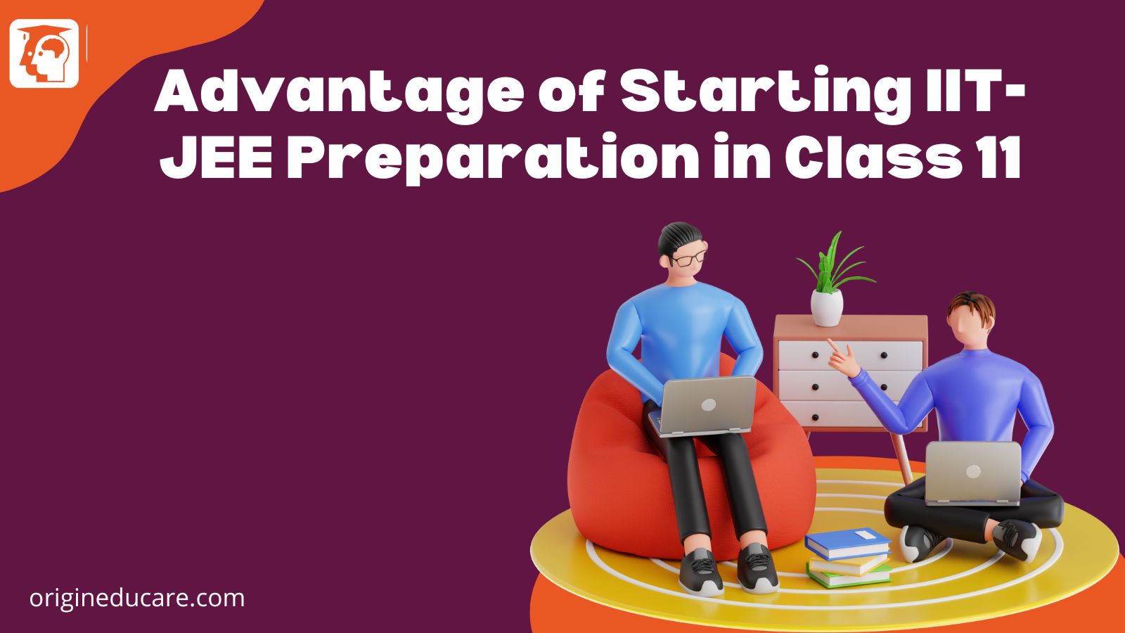 Advantage of Starting IIT-JEE Preparation in Class 11