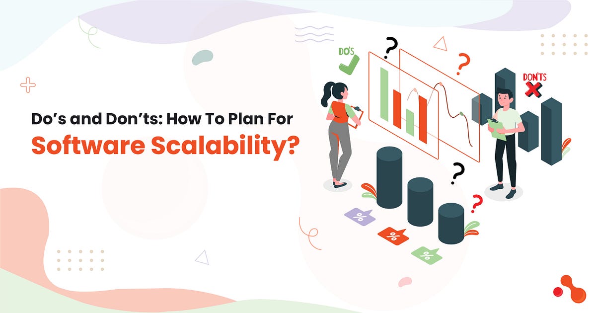 Do’s and Don’ts: How To Plan For Software Scalability? | by Ahmed Ginani | Apr, 2025 | Medium