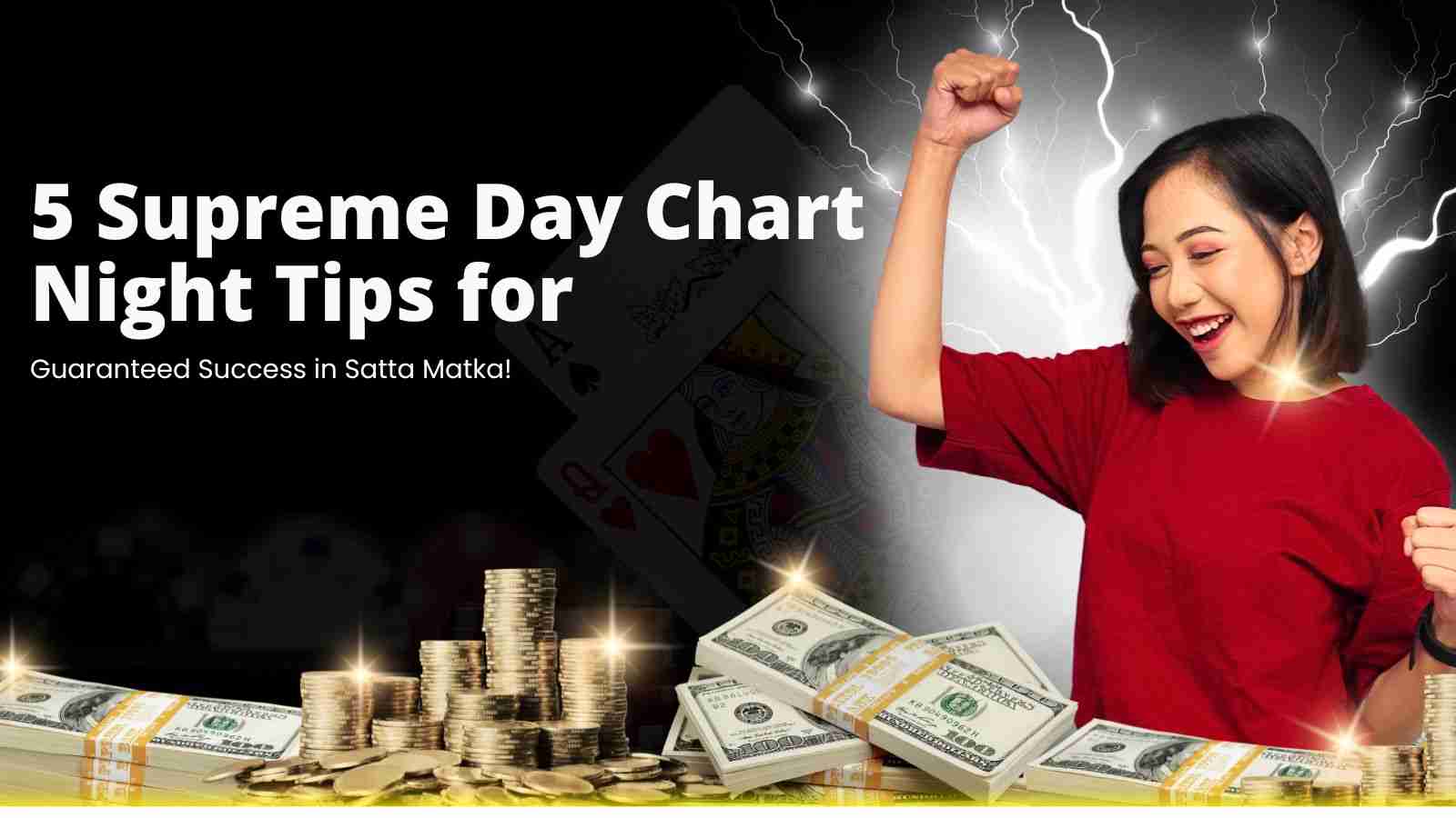5 Supreme Day Chart Night Tips for Guaranteed Success in Satta Matka !