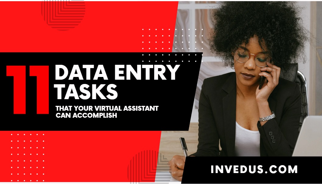 Top 11 Data Entry Tasks that Your Virtual Assistant Can Accomplish - Invedus