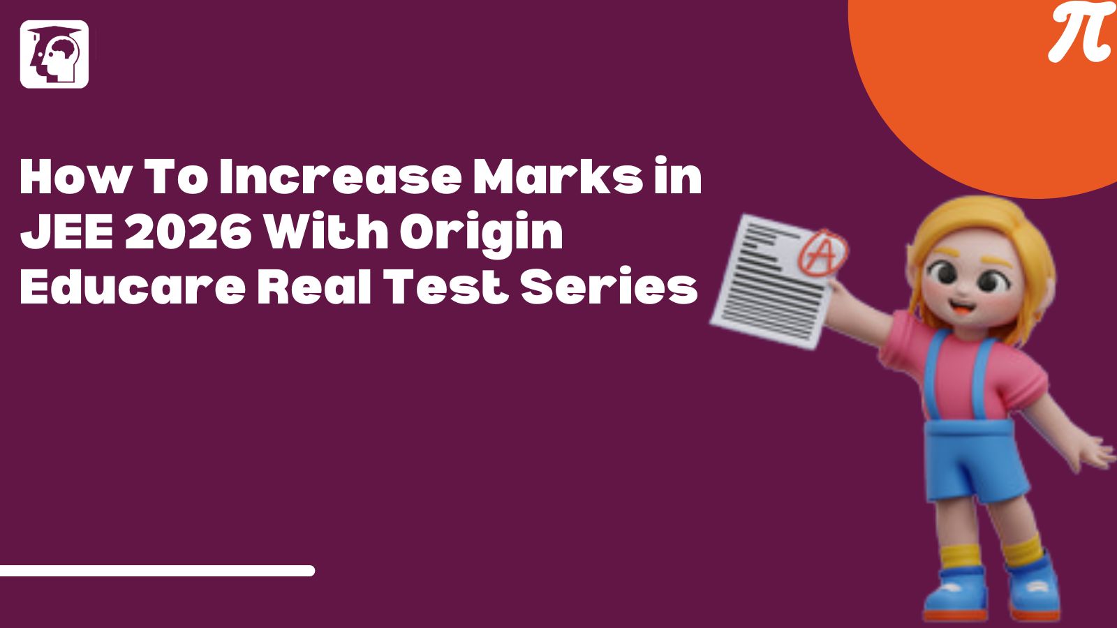 How to Increase Mark in JEE 2026 with Origin Educare Test Series