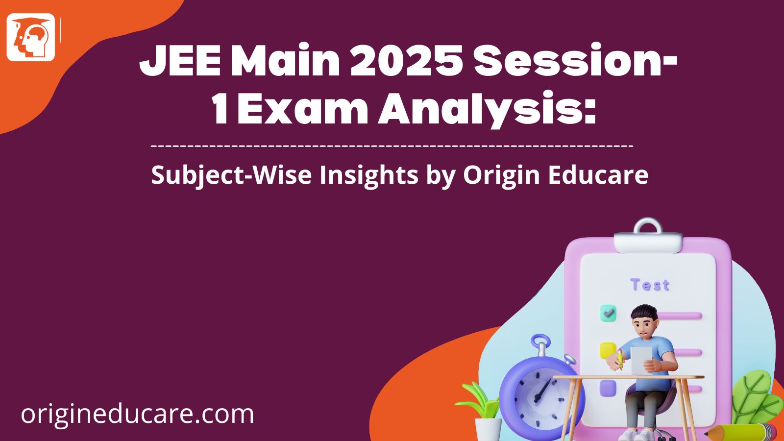 JEE Main 2025 Session-1 Exam Analysis: Subject-Wise Insights
