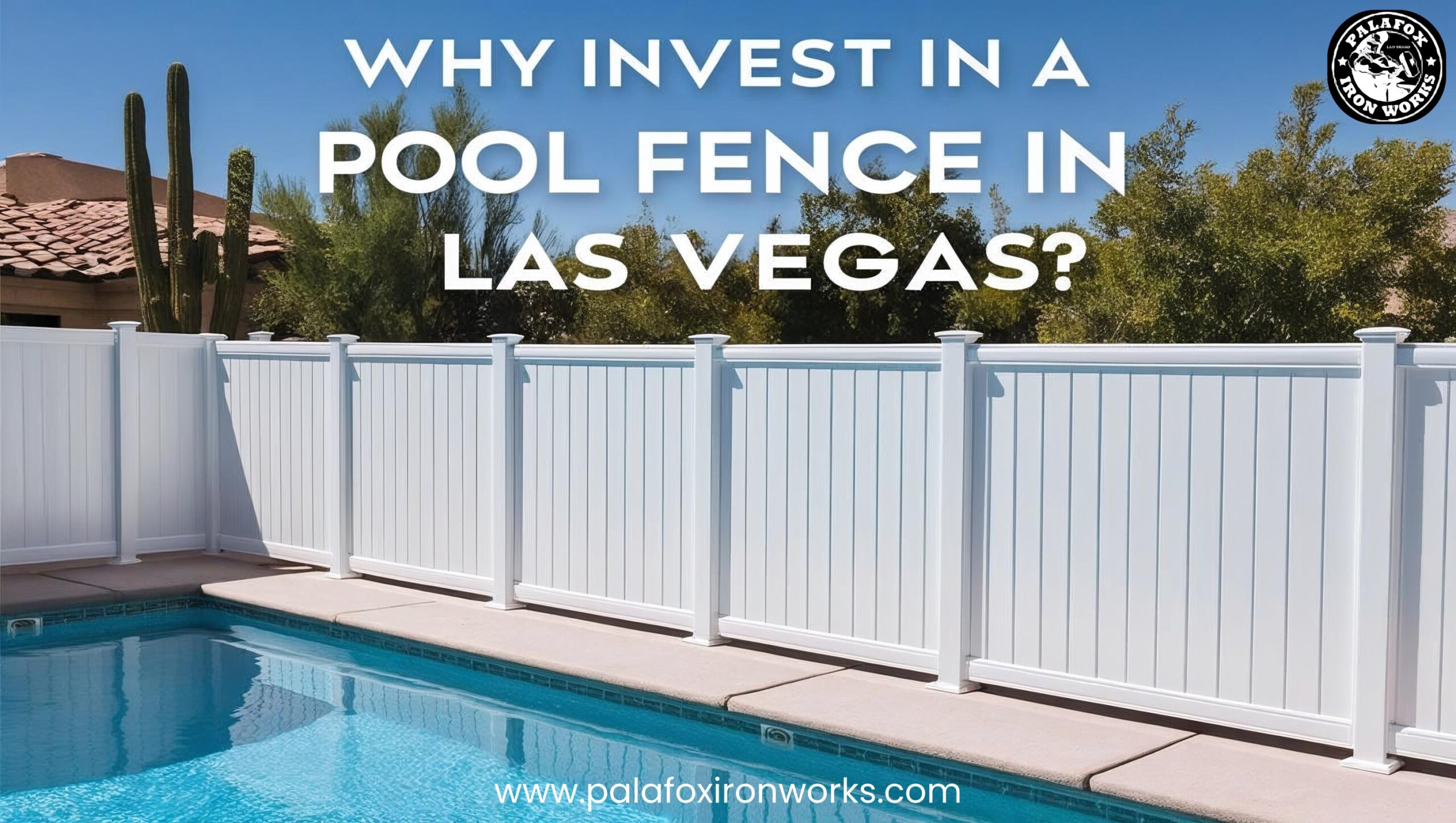 Why You Should Invest in a Pool Fence in Las Vegas | Palafox