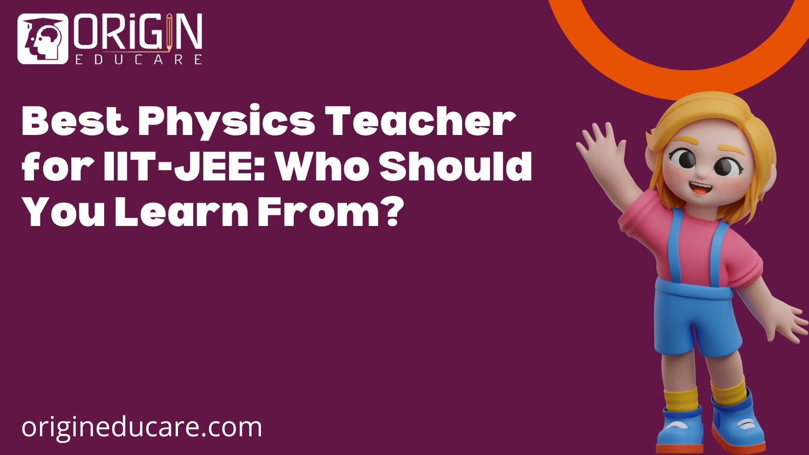 Best Physics Teacher for IIT-JEE: Who Should You Learn From?