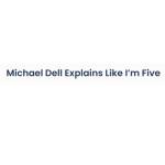 Michael Dell Explains Like im Five Profile Picture